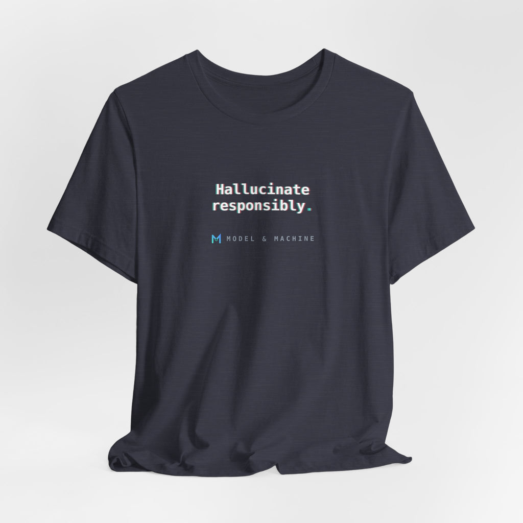 Hallucinate Responsibly — AI Tee