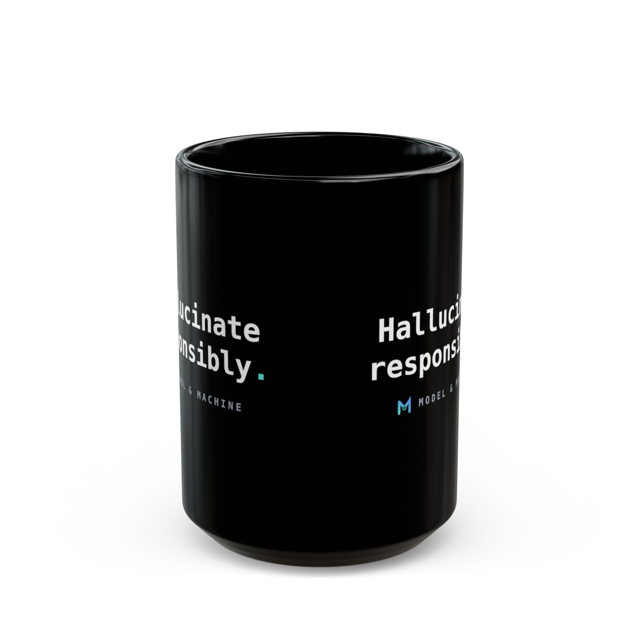 Hallucinate Responsibly. — Black Mug