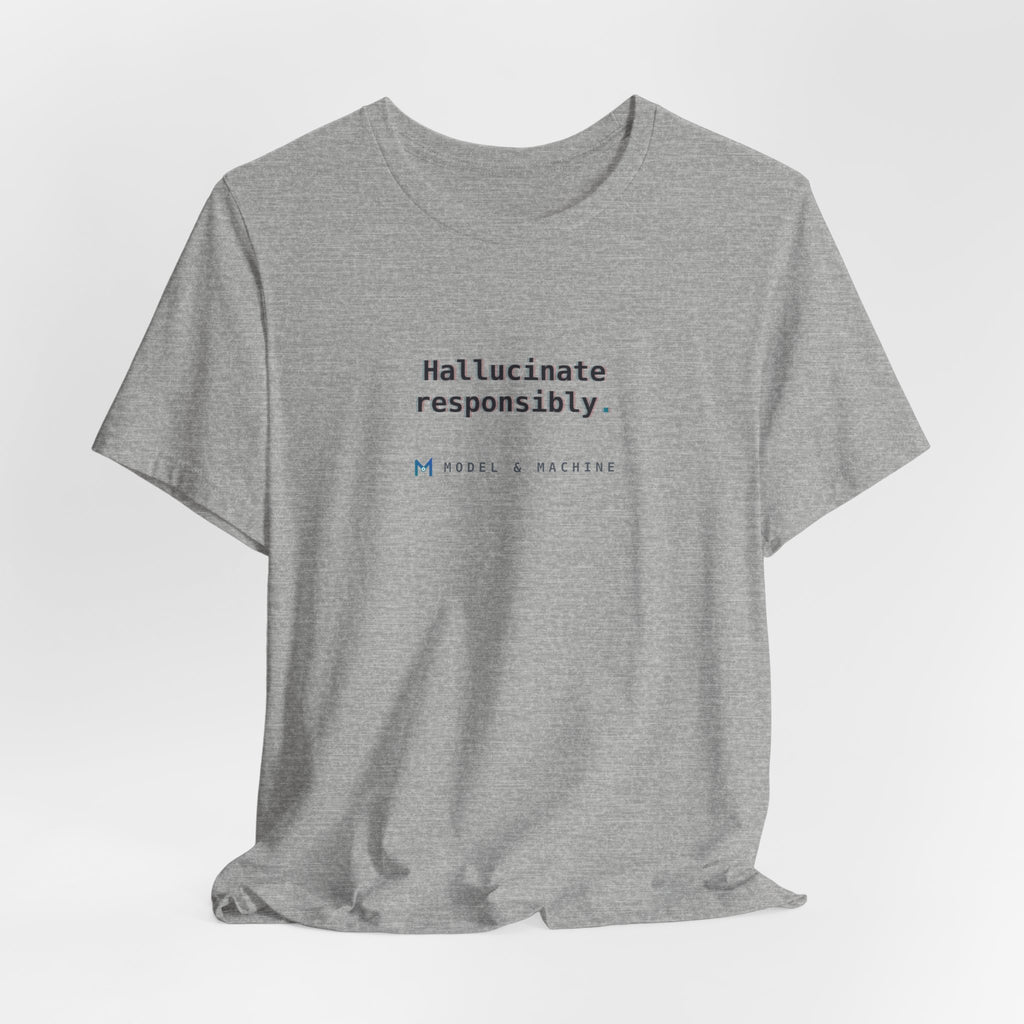 Hallucinate Responsibly — AI Tee