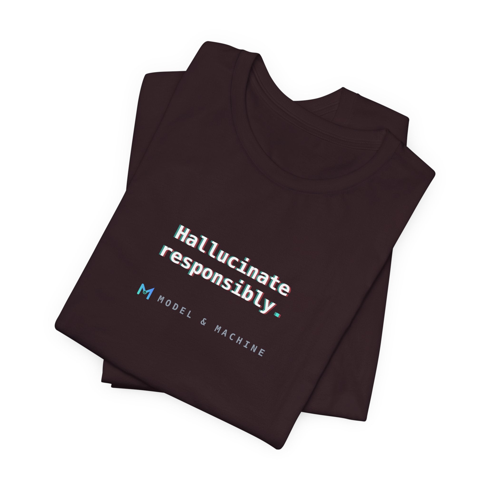 Hallucinate Responsibly. — AI Tee