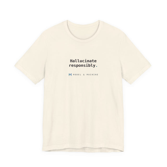 Hallucinate Responsibly — AI Tee