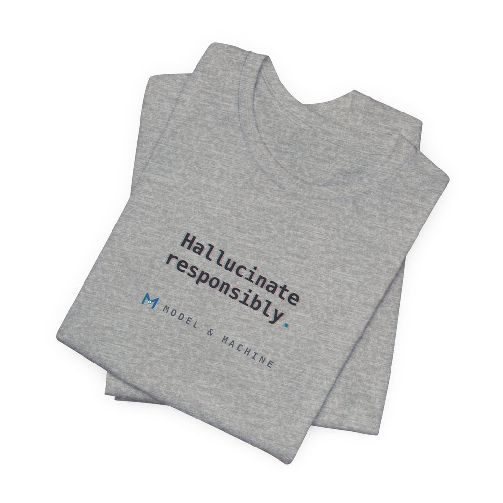 Hallucinate Responsibly — AI Tee