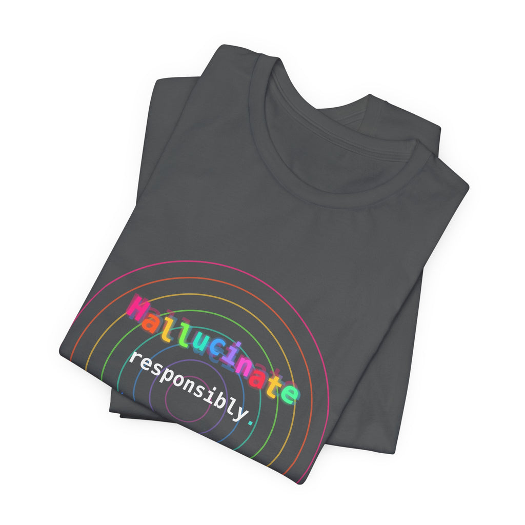 Hallucinate Responsibly (DMT Edition) — AI Tee