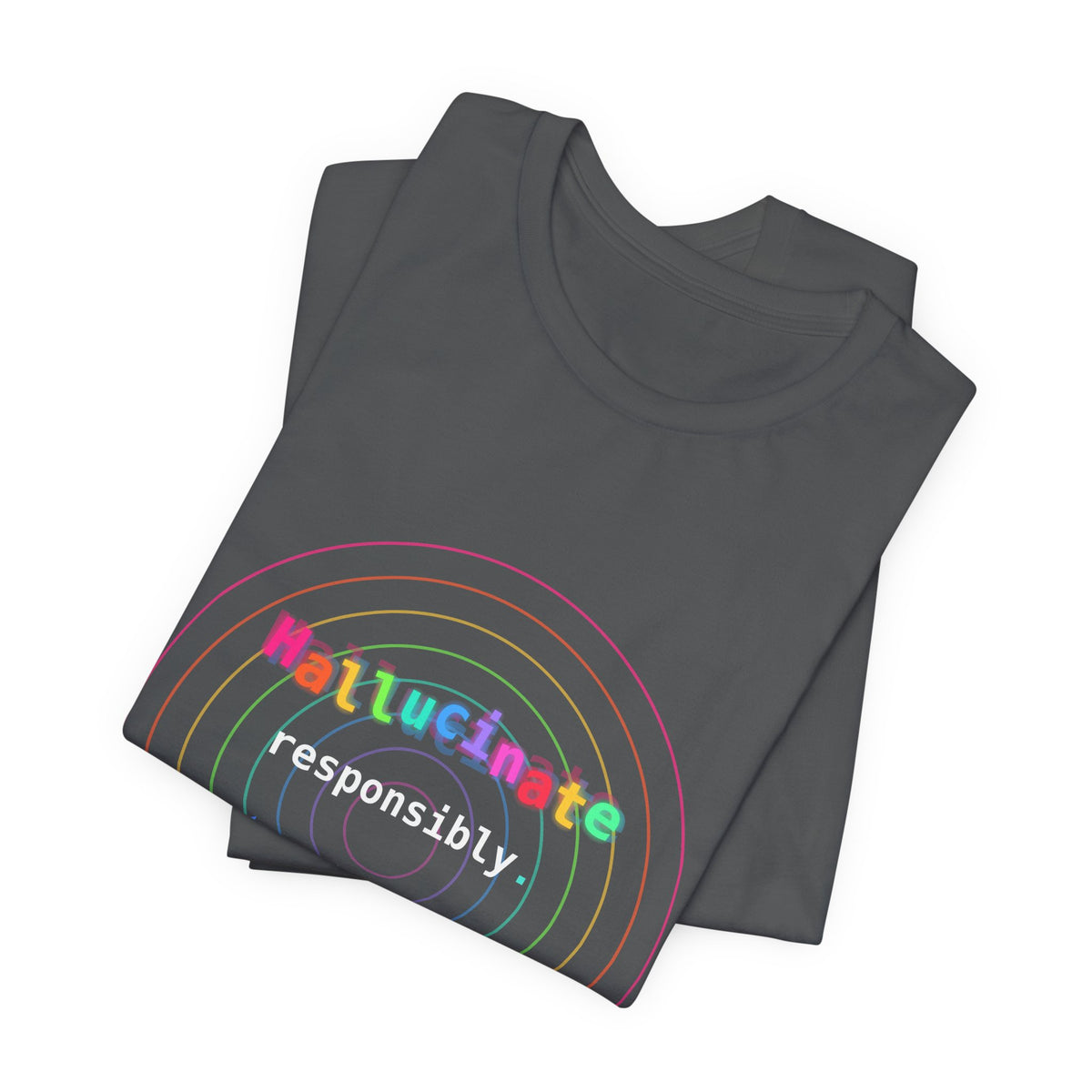 Hallucinate Responsibly (DMT Edition) — AI Tee