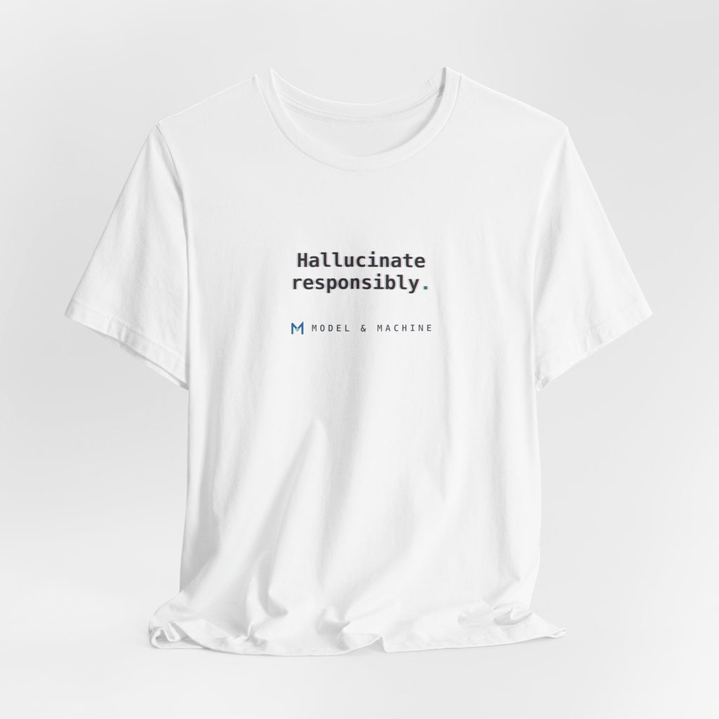 Hallucinate Responsibly — AI Tee