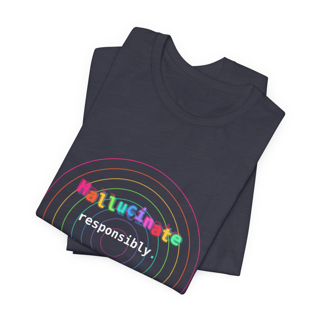 Hallucinate Responsibly (DMT Edition) — AI Tee