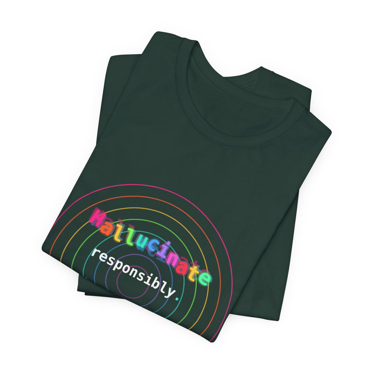 Hallucinate Responsibly (DMT Edition) — AI Tee