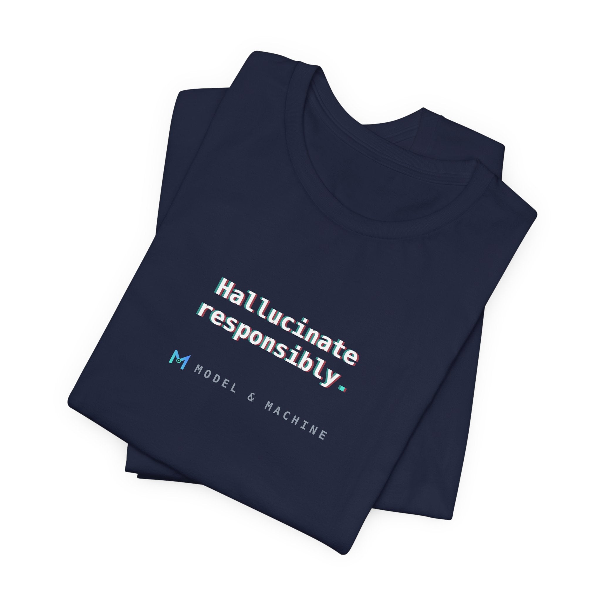Hallucinate Responsibly. — AI Tee