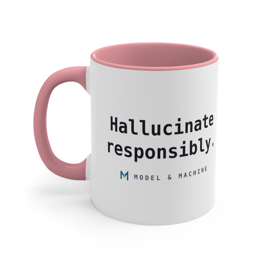 Hallucinate Responsibly. — Accent Mug