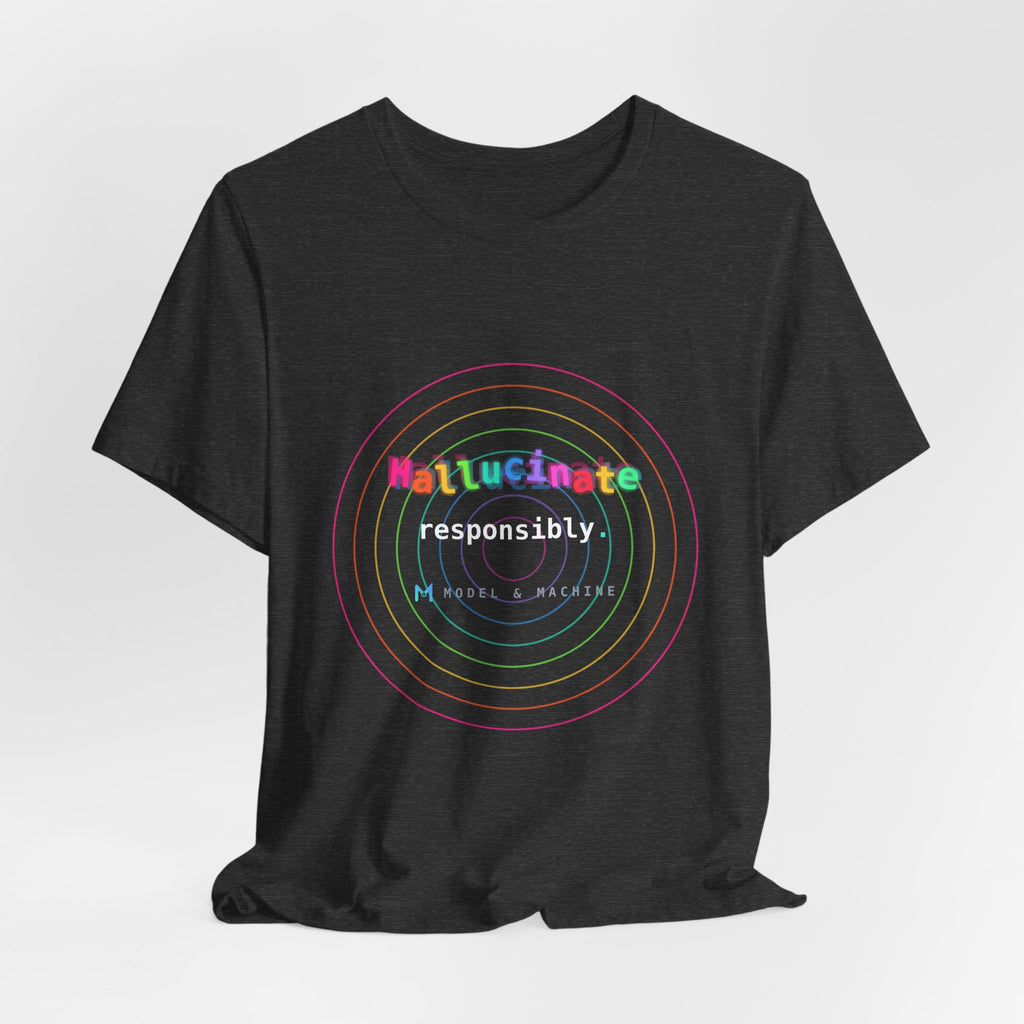 Hallucinate Responsibly (DMT Edition) — AI Tee