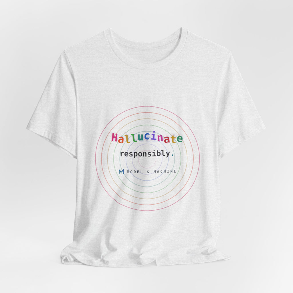 Hallucinate Responsibly (DMT Edition) — AI Tee