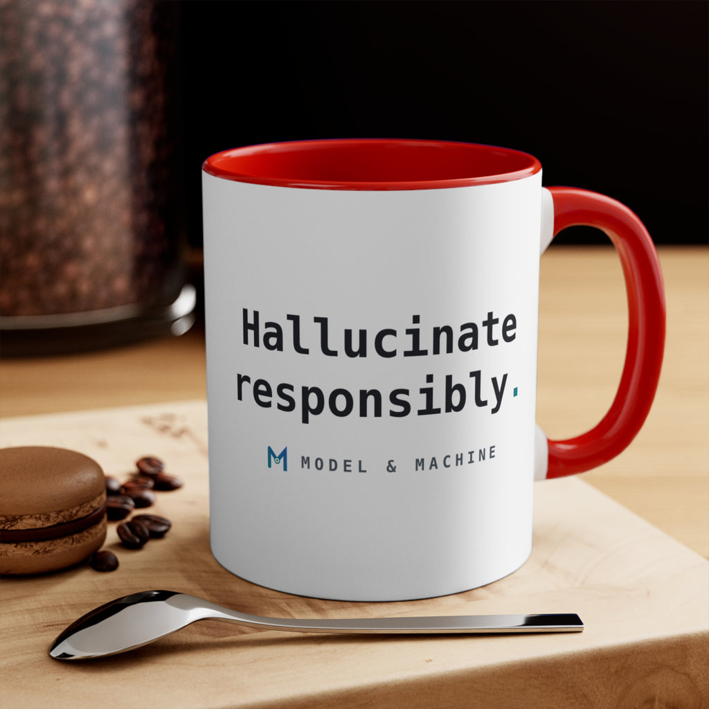Hallucinate Responsibly. — Accent Mug
