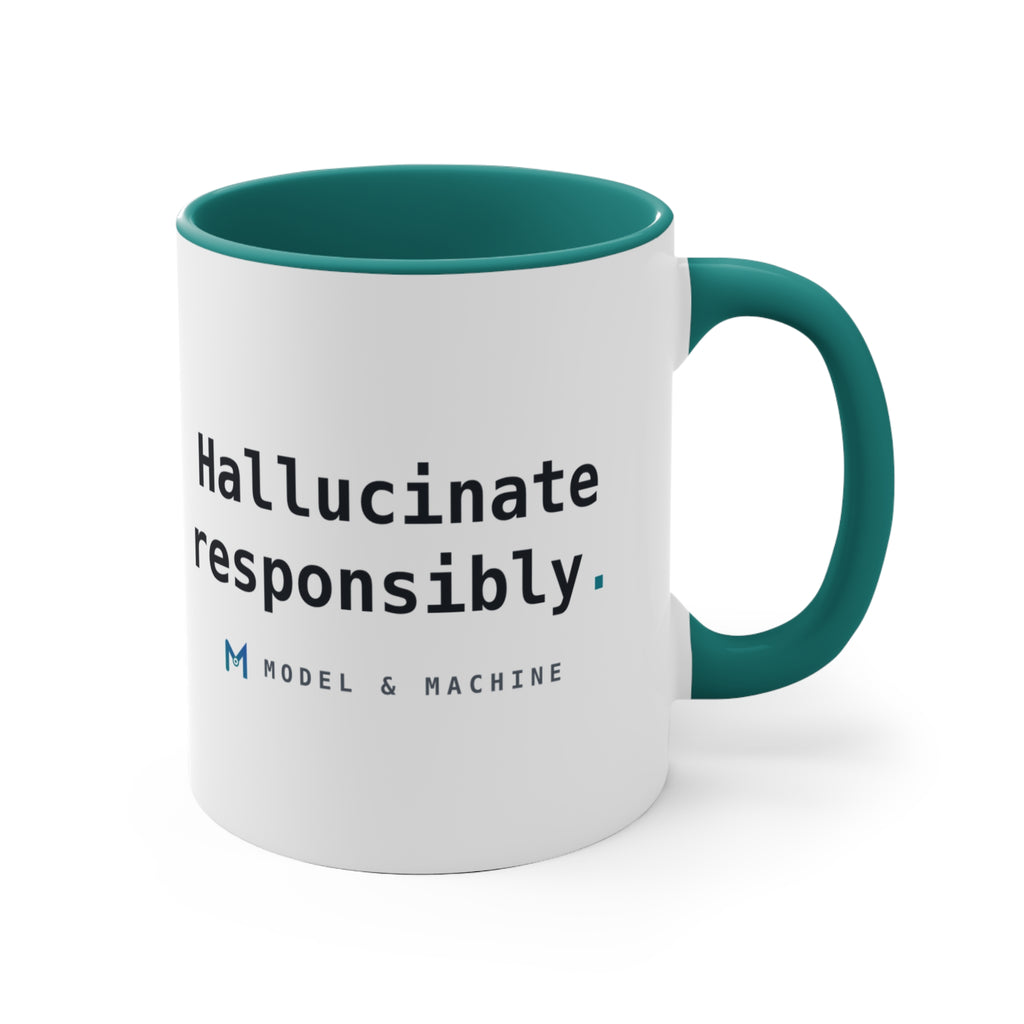 Hallucinate Responsibly. — Accent Mug
