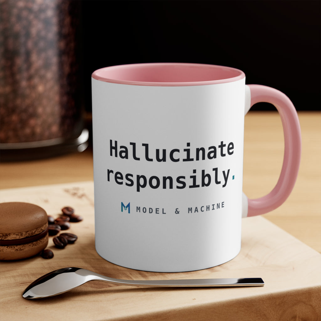 Hallucinate Responsibly. — Accent Mug