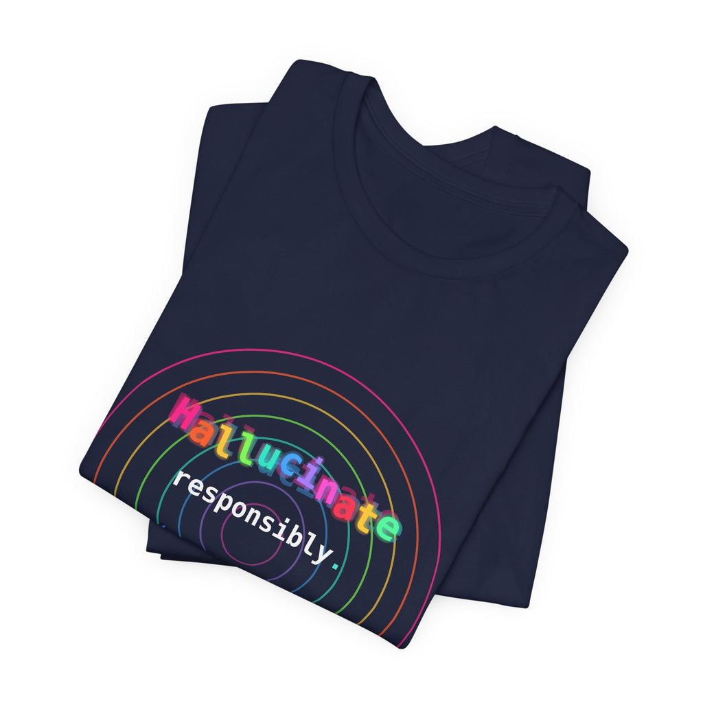 Hallucinate Responsibly (DMT Edition) — AI Tee