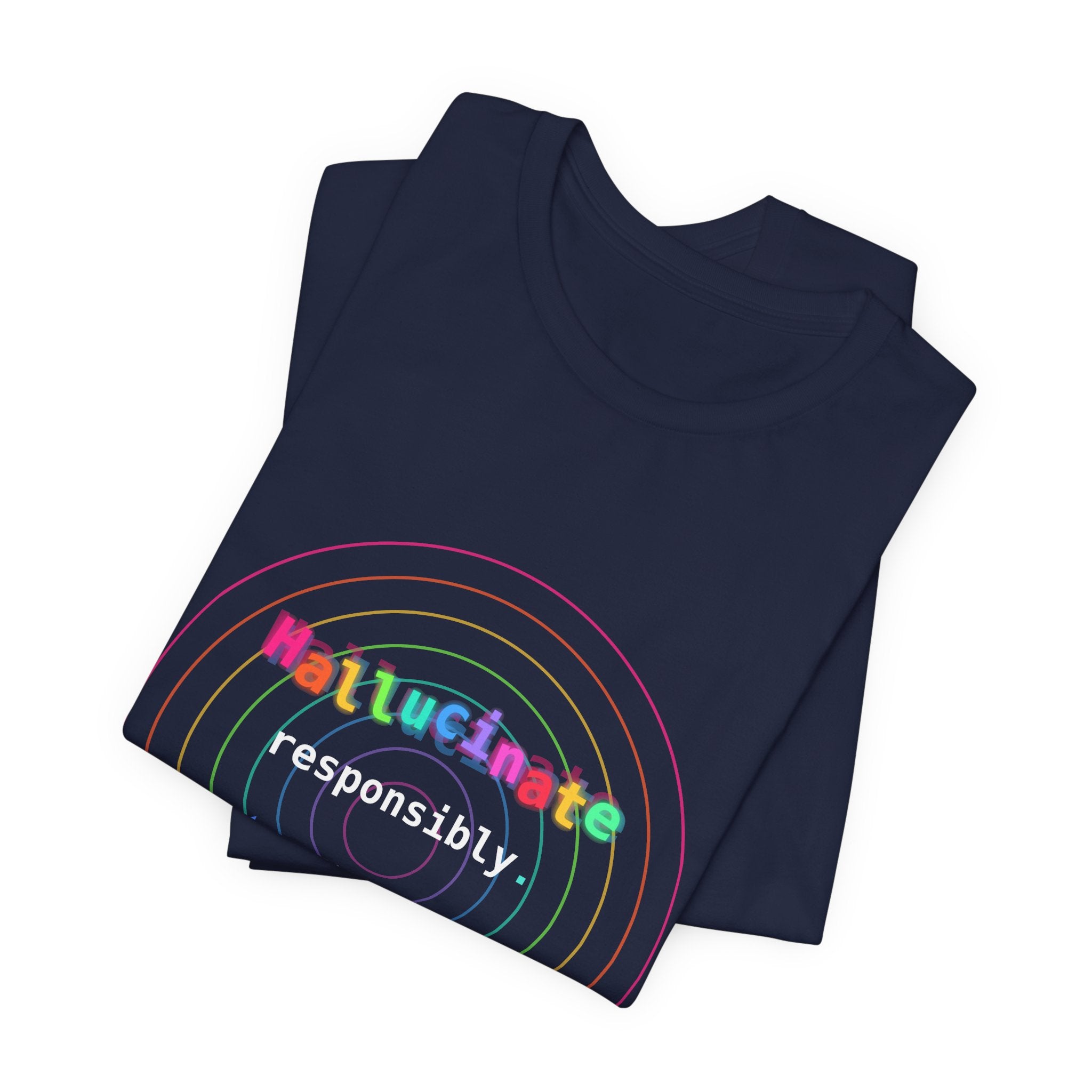 Hallucinate Responsibly (DMT Edition) — AI Tee
