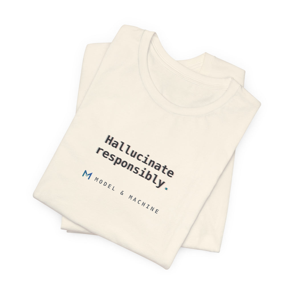 Hallucinate Responsibly — AI Tee
