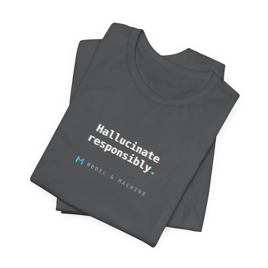 Hallucinate Responsibly — AI Tee