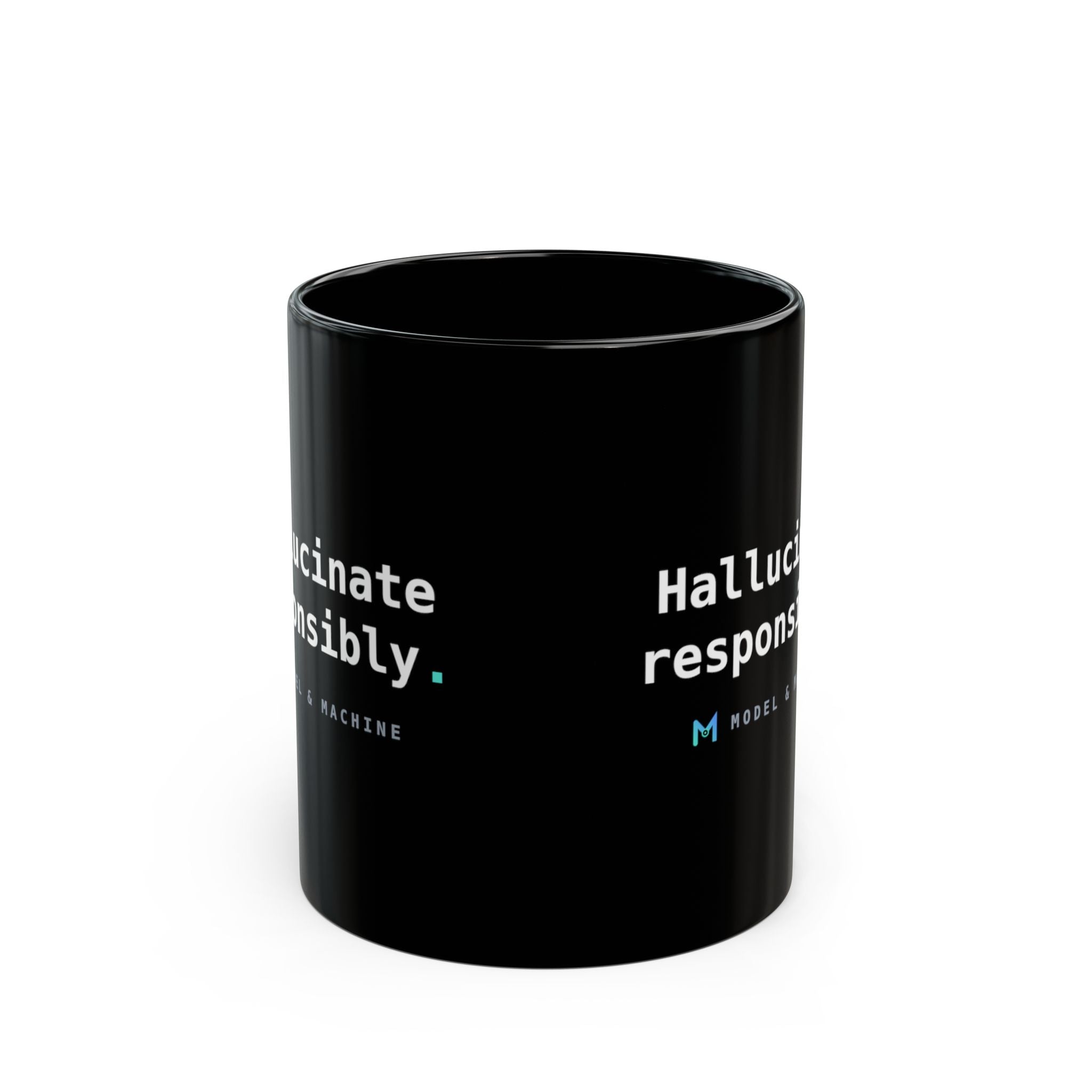 Hallucinate Responsibly. — Black Mug