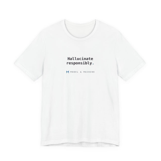 Hallucinate Responsibly — AI Tee
