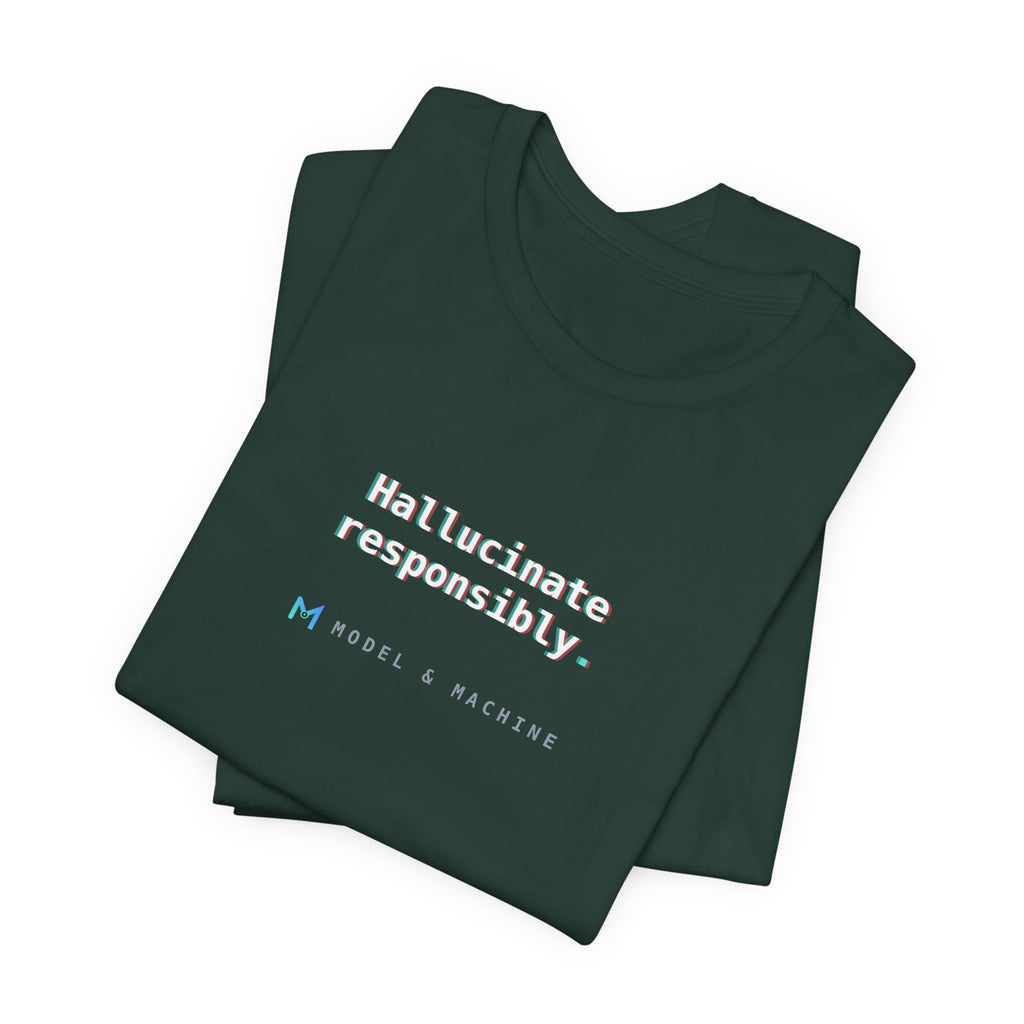 Hallucinate Responsibly. — AI Tee