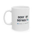 DENY BY DEFAULT — White Mug