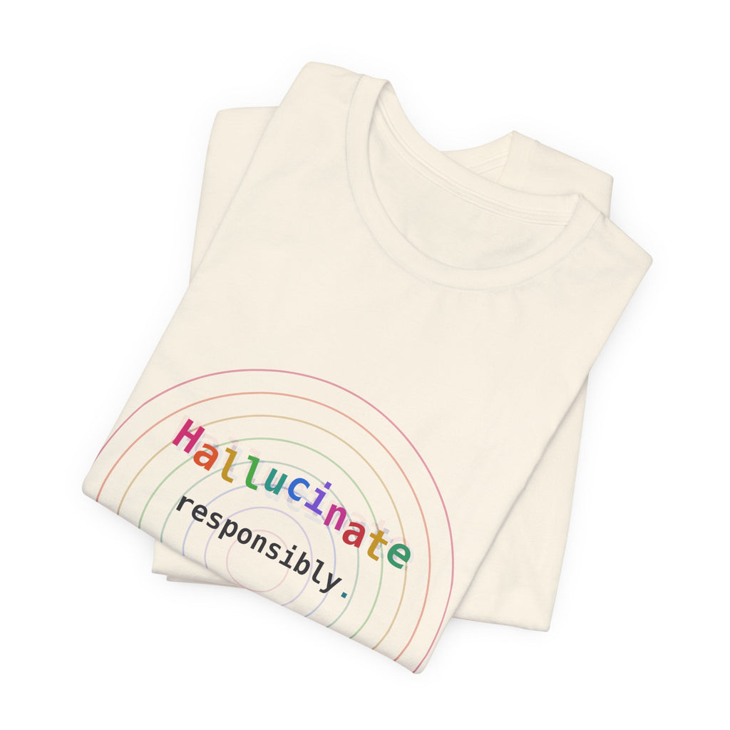 Hallucinate Responsibly (DMT Edition) — AI Tee