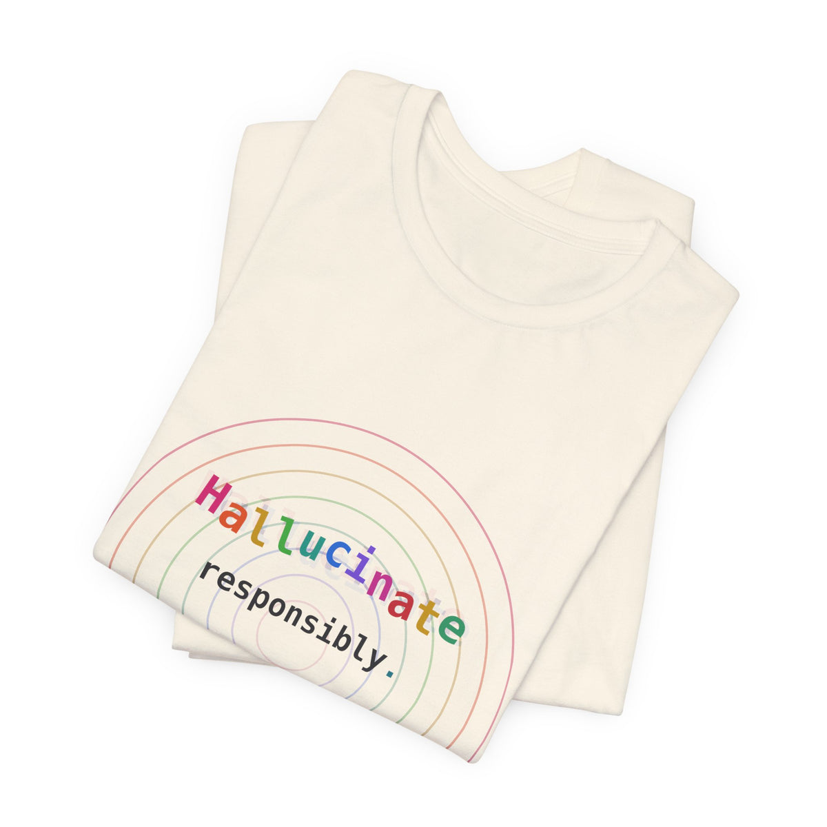 Hallucinate Responsibly (DMT Edition) — AI Tee