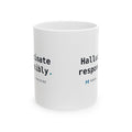 Hallucinate Responsibly. — White Mug