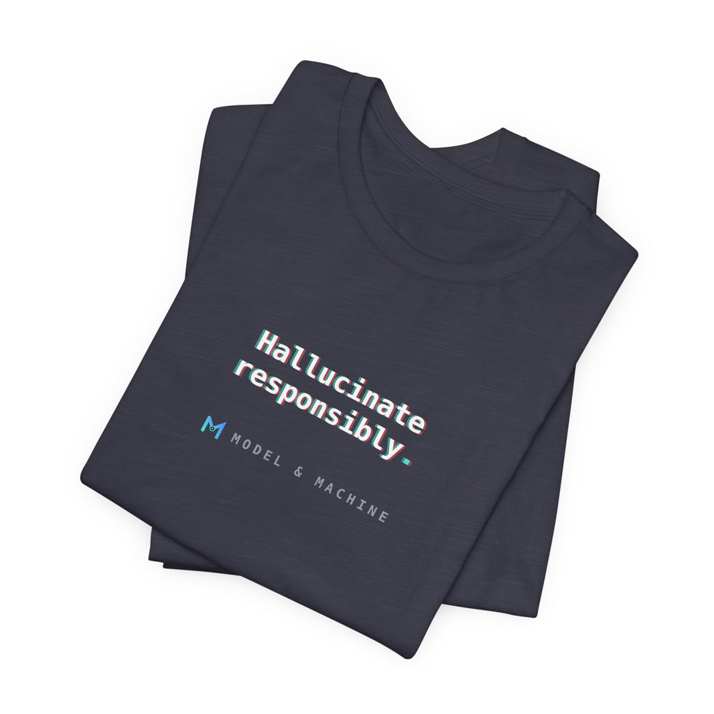 Hallucinate Responsibly — AI Tee