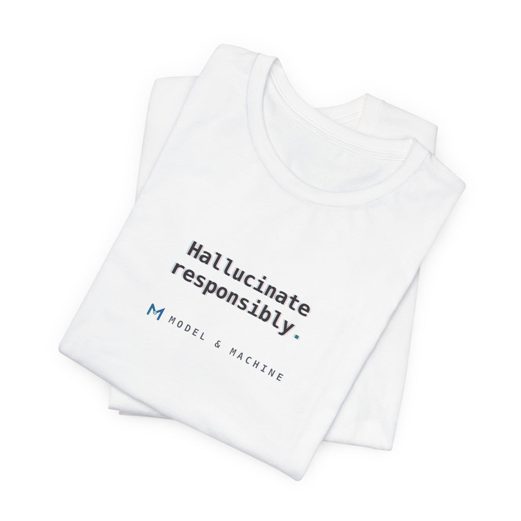 Hallucinate Responsibly — AI Tee