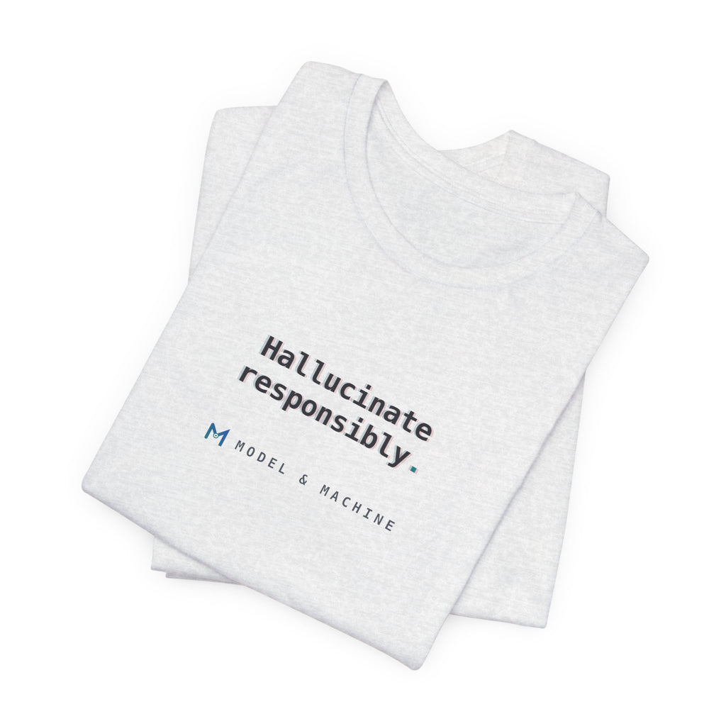 Hallucinate Responsibly — AI Tee