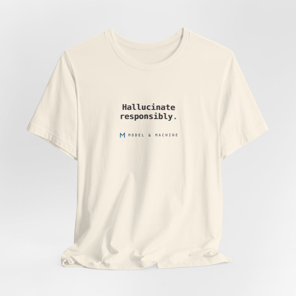 Hallucinate Responsibly — AI Tee